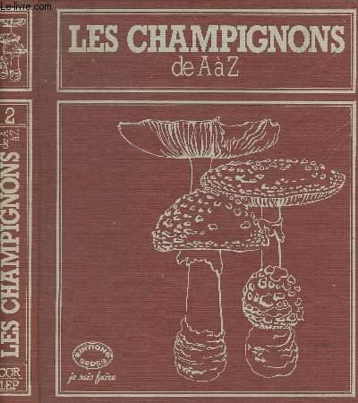 Les champignons de A � Z Tome 2 - collection"je …