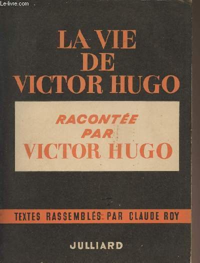 La vie de Victor Hugo racont�e par Victor Hugo