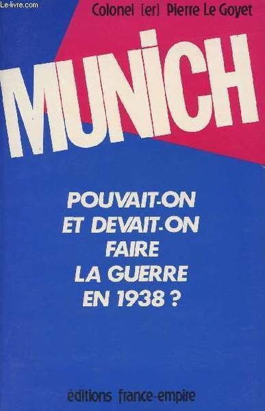 Munich - Pouvait-on et devait -on faire la guerre en …