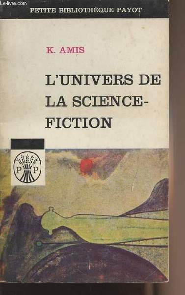 L'univers de la science-fiction - collection "Petite biblioth�que Payot" n�32