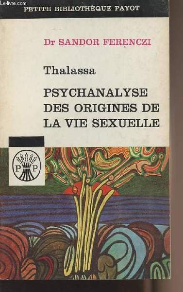 Thalassa - Psychanalyse des origines de la vie sexuelle - …