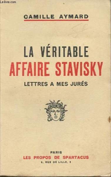 La v�ritable affaire Stavisky - Lettres � mes jur�s