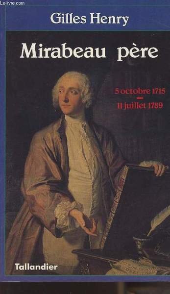 Mirabeau p�re - 5 octobre 1715 - 11 juillet 1789