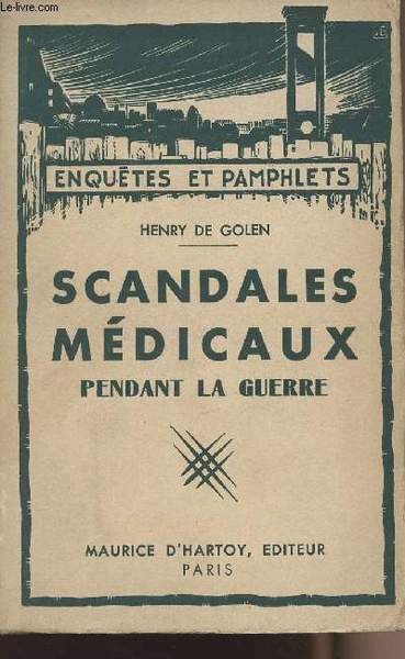 Scandales m�dicaux pendant la guerre - "Enqu�tes et pamphlets"