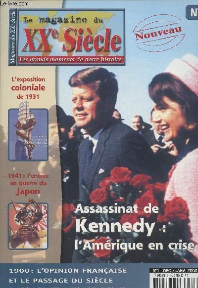 Le magazine du XXe Si�cle - Les grands moments de notre histoire n�1 - Assassinat de Kennedy : L'Am�rique en crise - 1900 : L'opinion fran�aise et le passage du si�cle - L'exposition coloniale de 1931 - 1941: l'entr�e en guerre du Japon