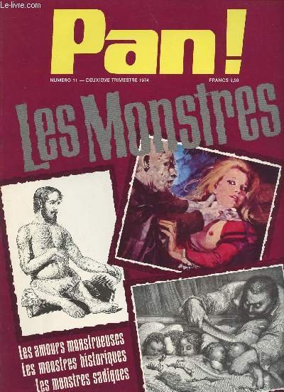 Pan ! n�11 Les monstres - De N�ron � Hitler - Les femmes � barbe - Mongolisme et autres aberrations physiologiques - T�trlogie et t�ratogen�se - L'in�puisable Dracula - Le Quasimodo de V. Hugo - Les gargouilles de Notre-Dame - Les monstres sadiques