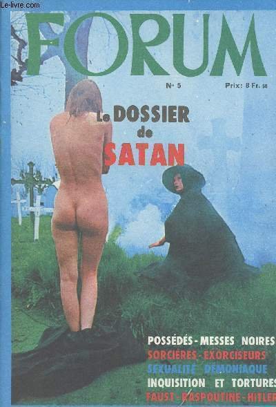 Forum n�5 Le dossier de Satan - Poss�d�s - Messes noires - Sorci�res - Exorciseurs - Sexualit� d�moniaque - Inquisition et tortures - Faust- Raspoutine - Hitler