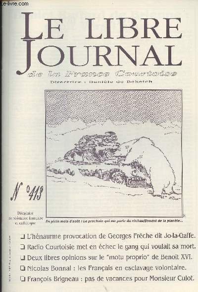 Le Libre Journal de la France Courtoise n�413 - L'H�naurme provocation de Georges Fr�che dit Jo-la-Gaffe - Radio Courtoise met en �chec le gang qui voulait sa mort - 2 libres opinions sur le "motu proprio" de Beno�t XVI - Nicolas Bonnal.