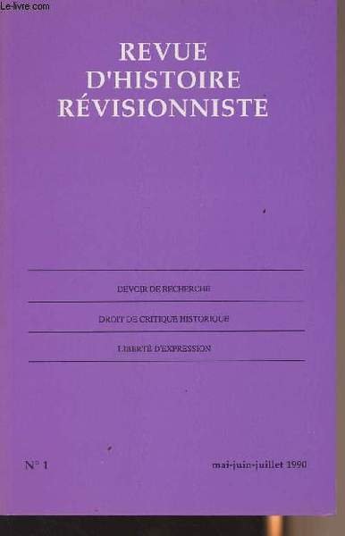 Revue d'histoire r�visionniste n�1 mai-juin-juillet 90 - Devoir de recherche - Droit de critique historique - Libert� d'expression - Le r�visionnisme � chaud - L'holocauste en jugement - Chambre � gaz, enfer sacr� de Faust - O� en est la th�se de Nantes?