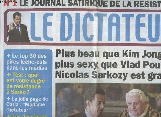 Le Dictateur n�1 le journal satirique de la R�sistance sept. oct. 2008 - Plus beau que Kim Jong-il, plus sexy que Vlad Poutine, Nicolas Sarkozy est grand - Et on n'avait pas le droit de dire qu'il �tait comme Le Pen - Top 30 des pires l�che-culs.