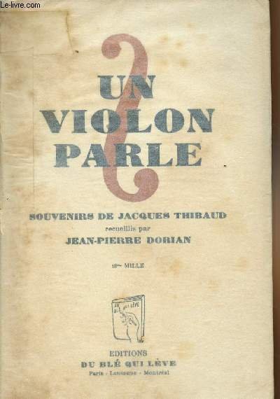 Un violon parle - Souvenirs de Jacques Thibaud recueillis par …