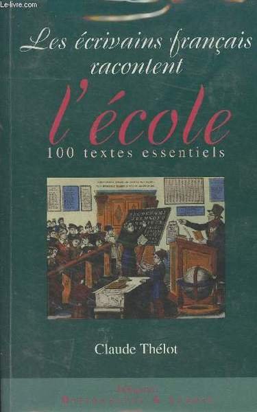 Les �crivains fran�ais racontent l'�cole - 100 textes essentiels