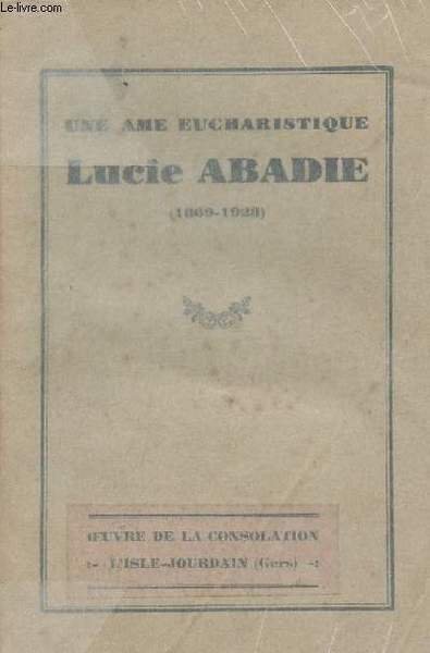 Une �me eucharistique - Lucie Abadie (1869-1928)