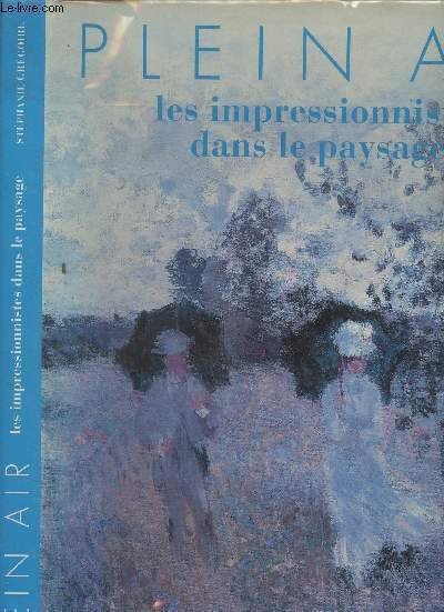 Plein air, les impressionnistes dans le paysage
