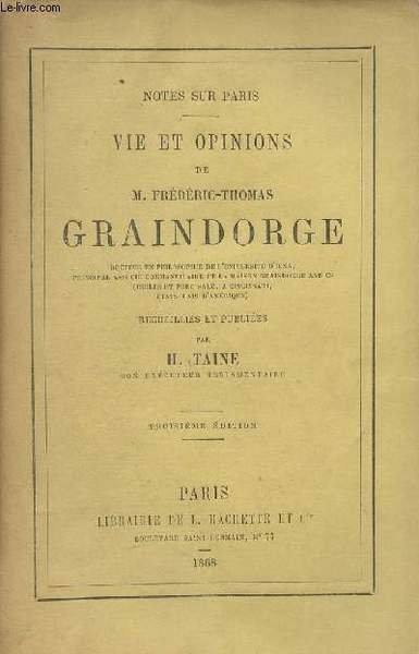 Notes sur Paris - Vie et opinions de M. Fr�d�ric-Thomas Graindorge - Recueillies et publi�es par H. Taine - 3e �dition