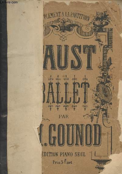 Suppl�ment � la partition Faust Ballet, compos� et ajout� pour les repr�sentations de l'acad�mie imp�riale de musique