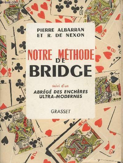 Notre m�thode de Bridge - suivi d'un abr�g� des ench�res …