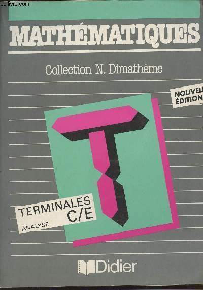 Math�matiques - Terminales C/E Analyse - Collection N. Dimath�me