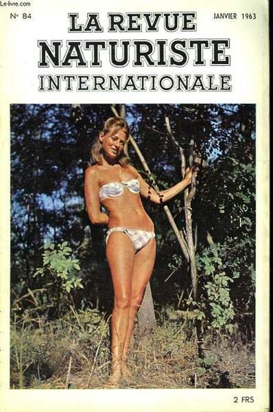 LA REVUE NATURISTE INTERNATIONALE N°84. VOEUX NATURISTE 1963 par LE Dr H. HERSCOVICI / LA COLONNE VERTEBRALE ET VOTRE BEAUTE / UN DIMANCHE AU C.G.F. par J. GANTOIS / CELEBRATION DU MIEL par R.J. COURTINE / LES VOLCANS DES MOLUQUES / REVUE DE PRESSE.