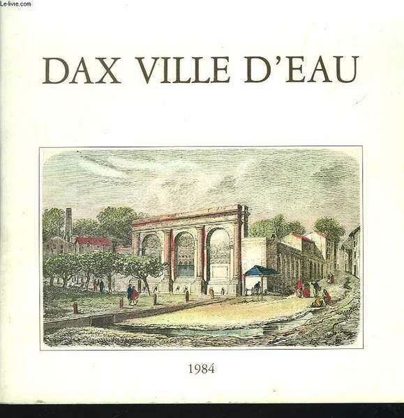 DAX, VILLE D'EAU. EXPOSITION GALERIE D'ART MUNICIPALE 16 JUILLET AU …