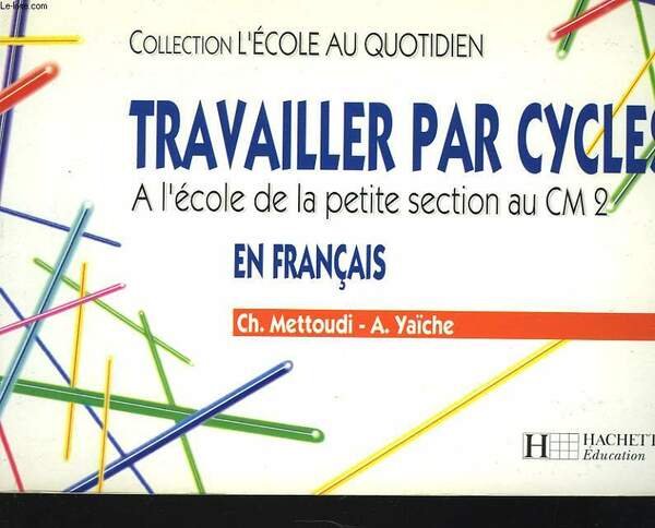 TRAVAILLER PAR CYCLES A L'ECOLE, DE LA PETITE SECTION AU …