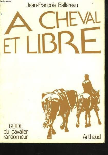 A CHEVAL LIBRE. GUIDE DU CAVALIER RANDONNEUR. ENVOI DE L'AUTEUR. | Immagine principale
