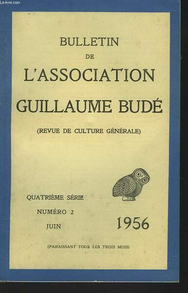 BULLETIN DE L'ASSOCIATION GUILLAUME BUDE. N°2. JUIN 1956. ALEXANDRE MARIE …
