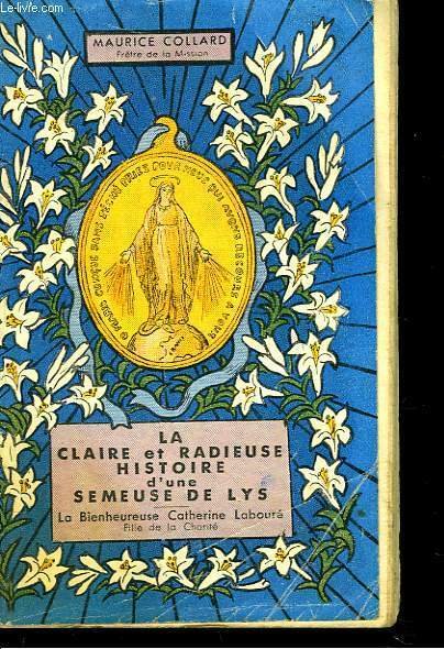 LA CLAIRE ET RADIEUSE HISTOIRE D'UNE SEMEUSE DE LYS. LA …