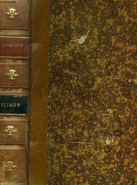 ILIADE précédée de L'HISTOIRE DES POESIES HOMERIQUES