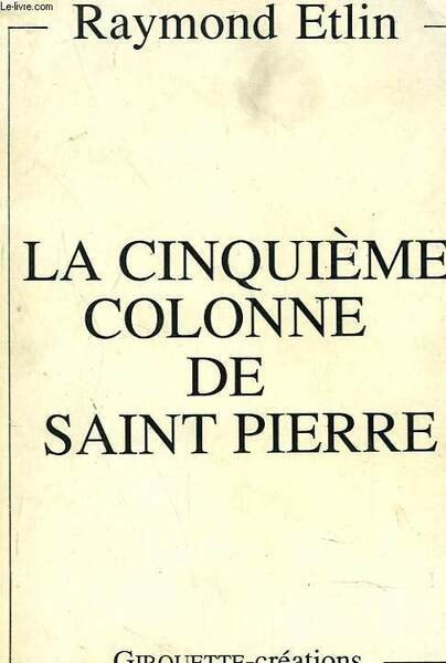 LA CINQUIEME COLONNE DE SAINT PIERRE. + envoi de l'auteur.