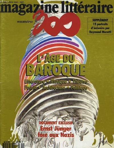 MAGAZINE LITTERAIRE N°300, JUIN 1992. L'ÂGE DU BAROQUE. LITTERATURE, MUSIQUE, THEATRE, POESIE, ARCHITECTURE, POLITIQUE / ERNST JÜNGER FACE AUX NAZIS /.