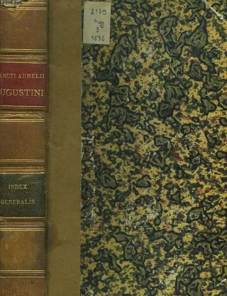 INDEX GENERALIS. SANCTI AUGUSTINI, HIPPONENSIS EPISCOPI, OPERA OMNIA, MULTIS SERMONIBUS …