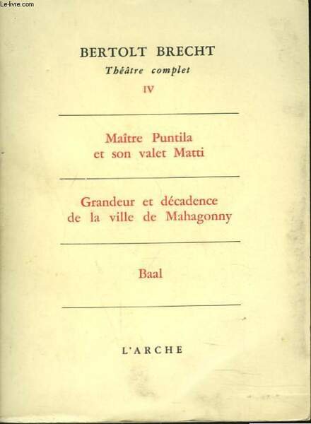 THEATRE COMPLET, TOME IV. Maitre Puntila et son valet Matti. …