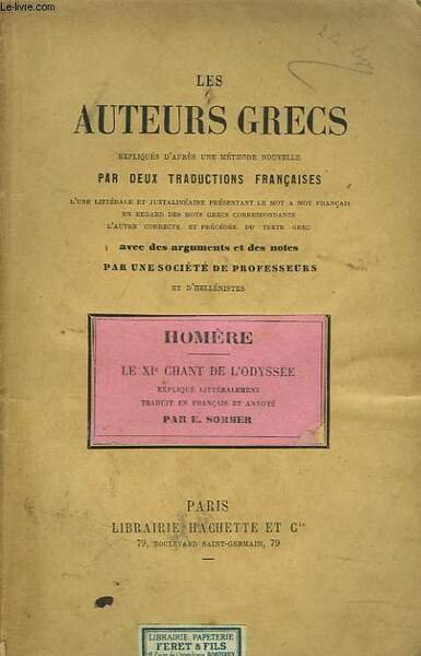 LES AUTEURS GRECS EXPLIQUES PAR UNE METHODE NOUVELLE, PAR DEUX TRADUCTIONS FRANCAISES. HOMERE, ILIADE, LE XIe CHANT DE L'ODYSSEE.