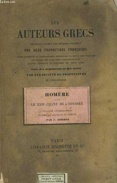 LES AUTEURS GRECS EXPLIQUES PAR UNE METHODE NOUVELLE, PAR DEUX TRADUCTIONS FRANCAISES. HOMERE, ILIADE, LE XXIIe CHANT DE L'ODYSSEE.