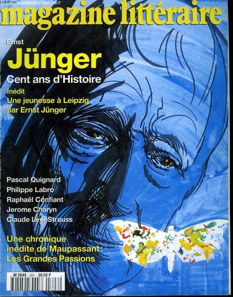 MAGAZINE LITTERAIRE N°326, NOVEMBRE 1994. ERNST JÜNGER. CENT ANS D'HISTOIRE. INEDIT. UNE JEUNESSE A LAIPZIG PAR E. JÜNGER/ PASCAL QUIGNARD/ PHILIPPE LABRO/RAPHAEL CONFIANT / JEROME CHARYN / CLAUDE LEVY STRAUSS / UNE CHRONIQUE INEDITE DE MAUPASSANT: .