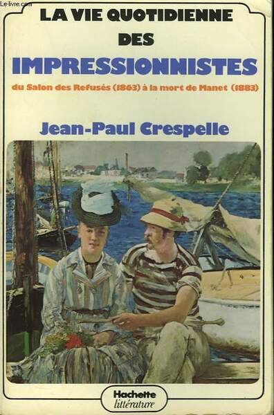 LA VIE QUOTIDIENNE DES IMPRESSIONNISTES DU SALON DES REFUSES (1863) …