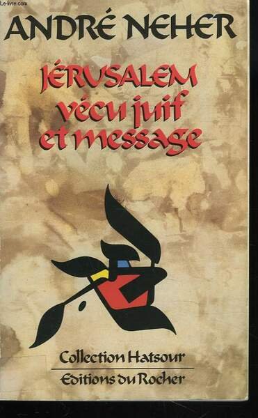 JERUSALEM. VECU JUIF ET MESSAGE.