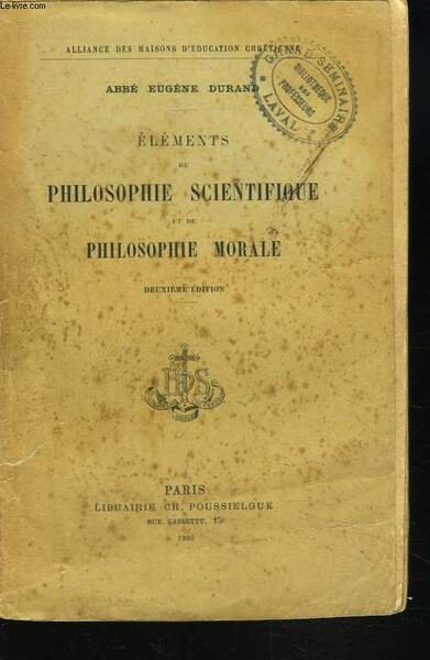 ELEMENTS DE PHILOSOPHIE SCIENTIFIQUE ET DE PHILOSOPHIE MORALE.