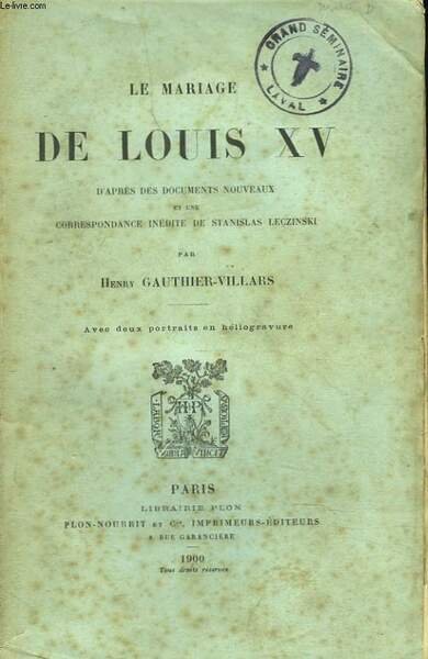 LE MARIAGE DE LOUIS XV d'apres des documents nouveaux et …