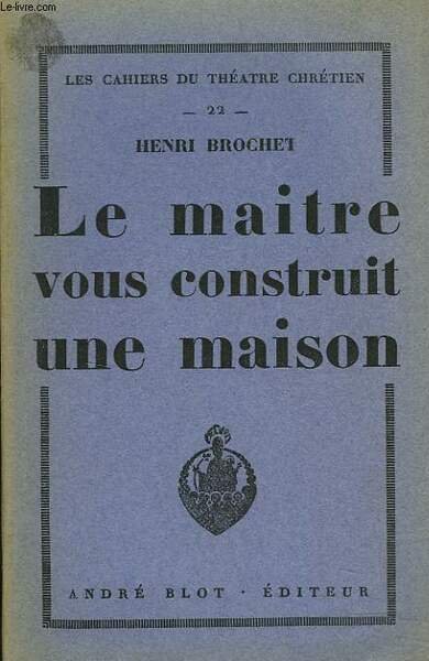 LE MAITRE VOUS CONSTRUIT UNE MAISON