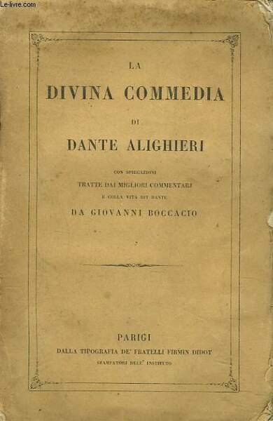 LA DIVINA COMMEDIA. CON SPEGAZIONI TRATTE DAI MIGLIORI COMMENTARI E COLLA VITA DI DANTE DA GIOVANNI BOCCACIO.