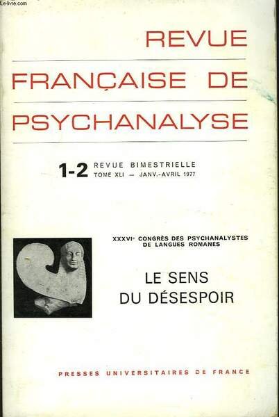 REVUE FRANCAISE DE PSYCHANALYSE. N°1-20 TOME XLI, JANV-AVRIL 1977. XXXVIe …