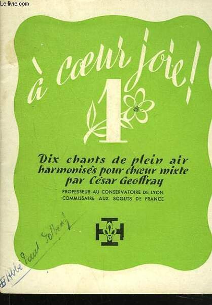 A COEUR JOIE. 1. DIX CHANTS DE PLEIN AIR HARMONISES …