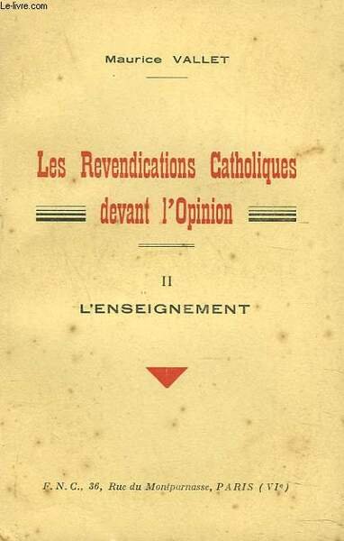 LES REVENDICATIONS CATHOLIQUES DEVANT L'OPINION. TOME II. L'ENSEIGNEMENT.