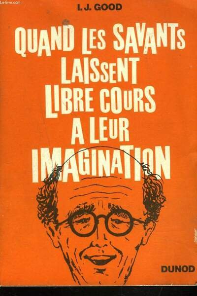 QUAND LES SAVANTS LAISSENT LIBRE COURS A LEUR IMAGINATION.