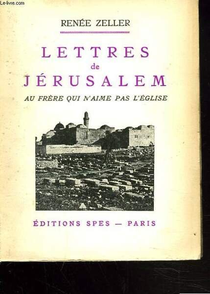 LETTRES DE JERUSALEM. AU FRERE QUI N4AIME PAS L'EGLISE.