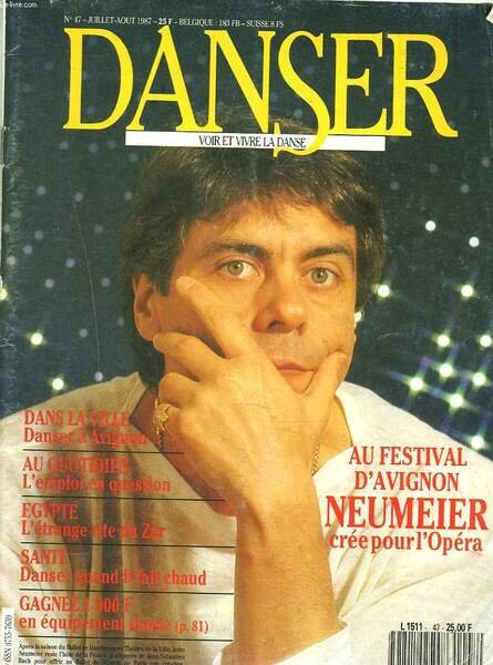 DANSER, VOIR ET VIVRE LA DANSE N°47, JUILLET-AOÛT 1987. DANSER A AVIGNON/ L4AMPLOI EN QUESTION/ EGYPTE : L'ETRANGE RITE DU ZÂR/ SANTE : DANSER QUAND IL FAIT CHAUD/ AU FESTIVAL D'AVIGNON: NEUMEIER CREE POUR L'OPERA / .