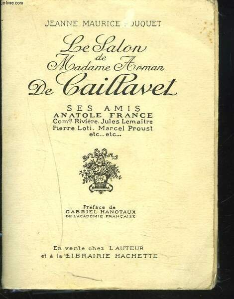LE SALON DE MADAMA ARMAN DE CAILLAVET. Ses Amis Anatole France, Comdt Riviere, Jules Lemaître, Pierre Loti, Marcel Proust etc.