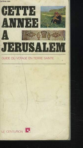 CETTE ANNEE A JERUSALEM. GUIDE DU VOYAGE EN TERRE SAINTE. | Immagine principale